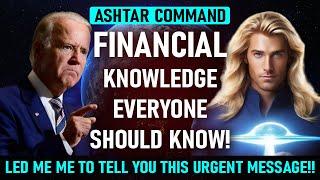 "ASHTAR" Led me Me To Tell you this URGENT Message!! - Financial Knowledge Everyone Should Know!