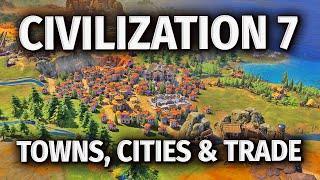 Civilization 7 - Towns vs Cities & The NEW TRADE SYSTEM!