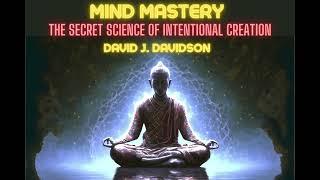 MIND MASTERY - THE SECRET SCIENCE OF INTENTIONAL CREATION - FULL 4,20 Hours AUDIOBOOK by DAVIDSON