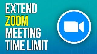 How to Extend Zoom Meeting Time Limit (2025)