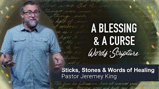 Sticks, Stones, & Words of Healing?  | Words & Scripture| Pastor Jeremey King