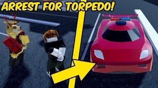 IF YOU ARREST ME, YOU GET TORPEDO! | Roblox Jailbreak