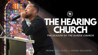 The Hearing Church | Prophet Alec Scott | Destiny Encounter