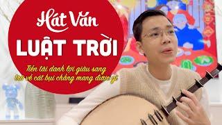 Thế Hoàn Hát Văn - Luật Trời | Tiền tài danh lợi giàu sang