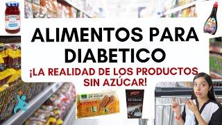 ALIMENTOS PARA DIABETICOS (PRODUCTOS SIN AZÚCAR) ¿Son buena opción?