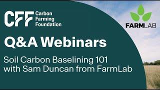 Soil Carbon Baselining 101 with Sam Duncan from FarmLab