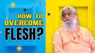 How to overcome flesh? | Enna Vishesham? | Sadhu Sundar Selvaraj