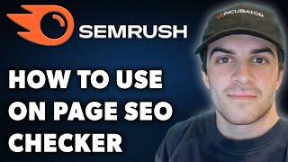 How to Use Semrush on Page SEO Checker (Full 2024 Guide)