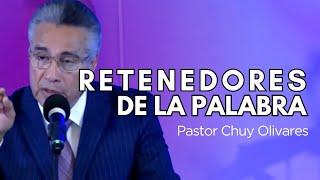 Retenedores de la Palabra ~ Pastor Chuy Olivares | Abril 2024