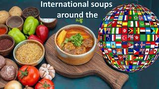 ''International Soup's''   Exploring International Soups from Around the World