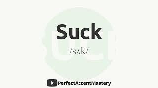 How to Pronounce SUCK | IPL | Definition | Perfect Accent Mastery