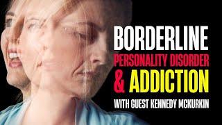 Borderline Personality Disorder (BPD) and Addiction Recovery with Kennedy McGurkin