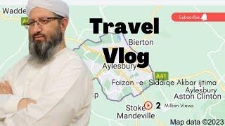 Travel Vlog Ayelsbury (Hafiz Rafaqat Attari)