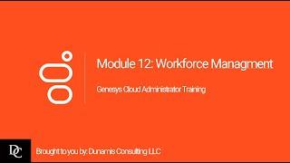 Genesys Cloud Administrator Module 12 Workforce Management