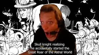 Skull knight realizing he accidentally started the Great Roar of the Astral World