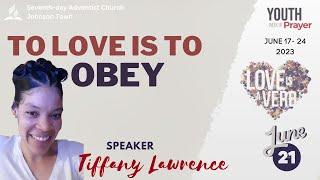 'To Love Is To Obey" || Sis. Tiffany Lawrence || Youth Week of Prayer || June 21, 2023