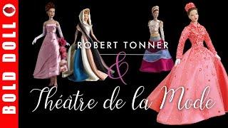 Robert Tonner Fashion Dolls and Théâtre de la Mode Miniature Mannequins