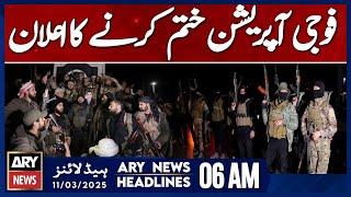 Announcement of the Cessation of Military Operation  - ARY News 6 AM Headlines | 11th March 2025