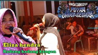 KADANG KADANG KANGEN || ELIZA HENDRA || PUTRA JAKA SEGARA