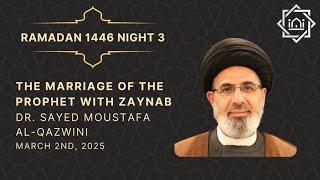 The Marriage of The Prophet with Zaynab | Ramadan 1446/2025 Night 3 | Dr. Sayed Mustafa Al Qazwini