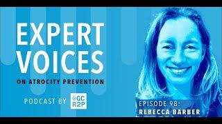 Expert Voices on Atrocity Prevention Episode 9B: Rebecca Barber