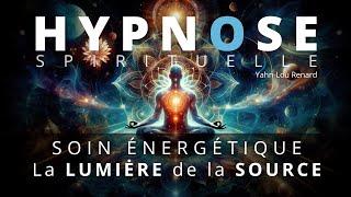 HYPNOSE PUISSANTE - Auto Soin Énergétique - La Lumière de la Source