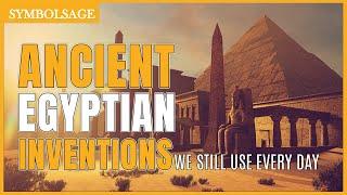 20 Ancient Egyptian Inventions We Still Use Today | SymbolSage