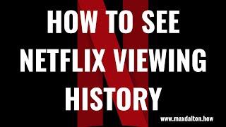 How to See Netflix Viewing History