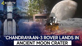 Chandrayaan-3 Rover Lands in Ancient Moon Crater | @4SiDESTVEnglish