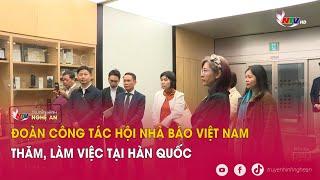 Đoàn công tác Hội Nhà báo Việt Nam thăm, làm việc tại Hàn Quốc