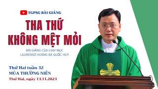 Tha thứ không mệt mỏi - Lm Laurensô Hoàng Bá Quốc Huy | Thứ Hai tuần 32 TN