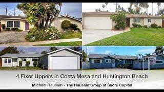 4 Fixer Uppers in Huntington Beach and Costa Mesa