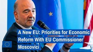 A New EU: Priorities for Economic Reform in Europe With EU Commissioner Moscovici