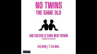 NO TWINS - THE SAME OLD ( Ian Coleen`s Euro Beat Remix )