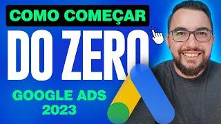 Como começar no Google Ads do Zero (Agosto 2023) - Tutorial Passo a Passo