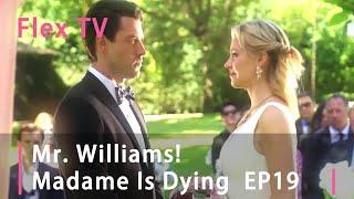 【EP 19】Mr. Williams! Madame Is Dying #FlexTV #love #mustwatch