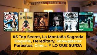 #5 Top Secret, La Montaña Sagrada,Snowpiercer, Dogville...cine para reír, reflexionar…Y LO QUE SURJA