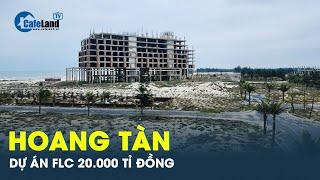 Hoang tàn dự án 20.000 tỉ đồng của FLC Quảng Bình | CafeLand