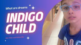 Indigo child “Shocking Details On What Dreams Really A￼re”