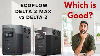 EF EcoFlow Delta 2 Max vs Delta 2: Which Portable Power Station Should You Choose?