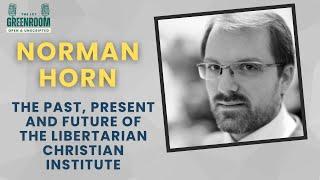 Pioneering Liberty: Norman Horn’s Journey and the Rise of the Libertarian Christian Institute