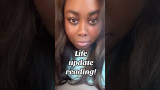 Life Update Reading!