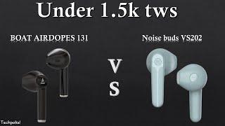 boat airdpoes 131 vs Noise buds vs202 | under 1500 tws with good bass and 24hr bettery #techpoke