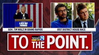 To The Point: 81st House District, Walz visits Grand Rapids