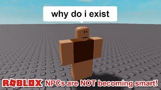 ROBLOX NPCs are NOT becoming smart!