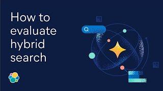 How to evaluate hybrid search | Elastic Snackable Series