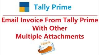 Tally Prime Email with Multiple Attachment | DIRECT E-MAIL FROM TALLY PRIME | EMAIL IN TALLY PRIME