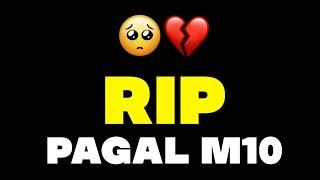 RIP PAGAL M10  अब नहीं रहा !! @PagalM10