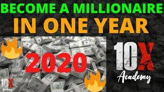 How To Become A Millionaire In One Year 2020 // 10X Academy