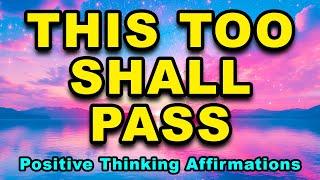 This Too Shall Pass | Positive Morning Affirmations | Positive Thinking Affirmations | Resilience